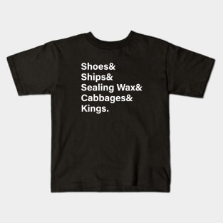 Shoes & Ships & Sealing Was & Cabbages & Kings Kids T-Shirt